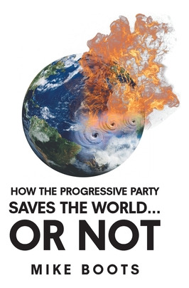 Libro How The Progressive Party Saves The World... Or Not...