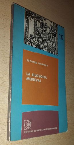La Filosofía Medieval Edouard Jeauneau Eudeba Año 1965