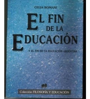 Fin De La Educacion Y El Fin De La Educacion Argentina - Ro