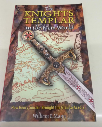 The Knights Templar In The New World * Mann William F.