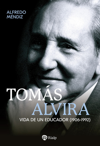 Tomas Alvira: Vida De Un Educador (1906-1992), De Alfredo Mendiz. Editorial Rialp En Español