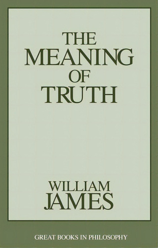 The Meaning Of Truth, De James, William. Editorial Prometheus Books, Tapa Blanda En Inglés