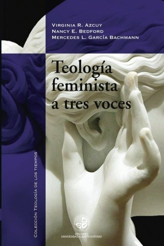 Libro : Teologia Feminista A Tres Voces  - Azcuy, Virgini...
