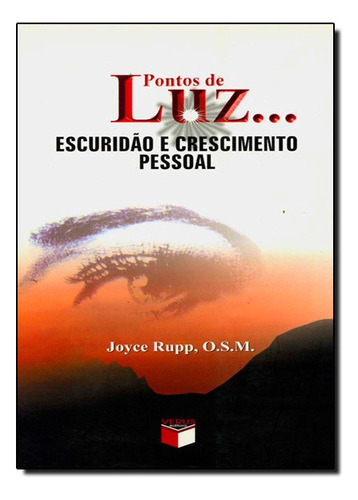 Pontos De Luz... Escuridao E Crescimento Pessoal, De Joyce Rupp. Editora Verus Em Português