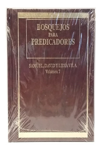 Bosquejos Para Predicadores, Vol. 7, Samuel Vila Y Otros
