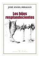 Libro Los Hijos Resplandecientes - Hidalgo, Josã© Ãngel