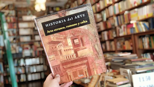Historia Del Arte. Arte Etrusco, Romano Y Celta. Folio