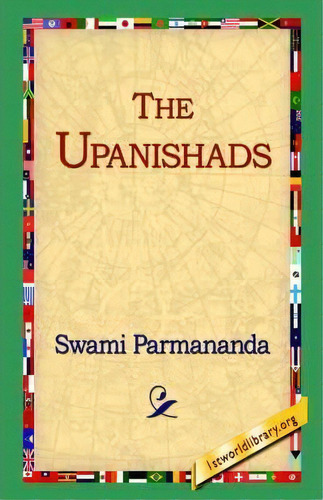 The Upanishads, De Swami Parmananda. Editorial 1st World Library Literary Society, Tapa Blanda En Inglés