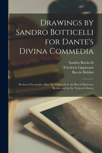Drawings By Sandro Botticelli For Dante's Divina Commedia: Reduced Facsimiles After The Originals..., De Botticelli, Sandro 1444 Or 5-1510. Editorial Legare Street Pr, Tapa Blanda En Inglés