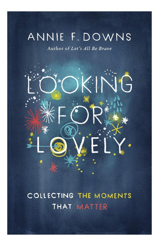 Libro: Looking For Lovely: Collecting The Moments That Matt
