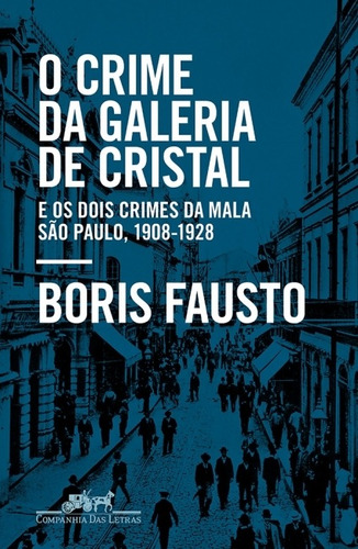 O Crime Da Galeria De Cristal - Boris Fausto