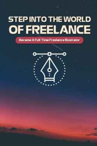 Libro: Step Into The World Of Freelance: Became A Full-time 