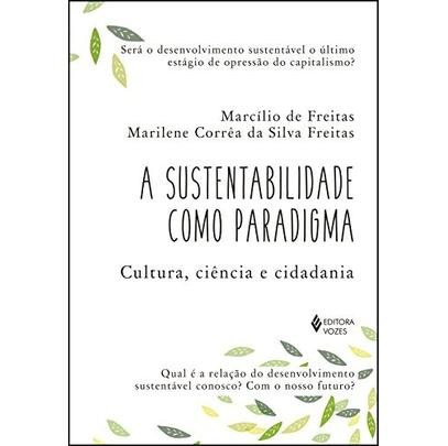 A Sustentabilidade Como Paradigma - Cultura, Ciência E Cida