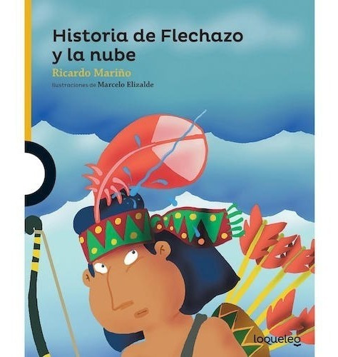 Historia De Flechazo Y La Nube - Ricardo Mariño - Loqueleo