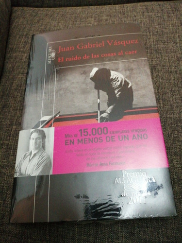 El Ruido De Las Cosas Al Caer  Juan Gabriel Vasquez 