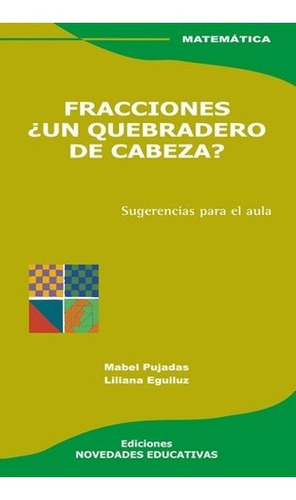 Libro - Fracciones ¿un Quebradero De Cabeza? - Pujadas Eguil