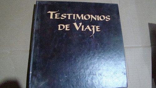 Testimonios De Viaje 1823-1873 , Año 1989 , 227 Paginas