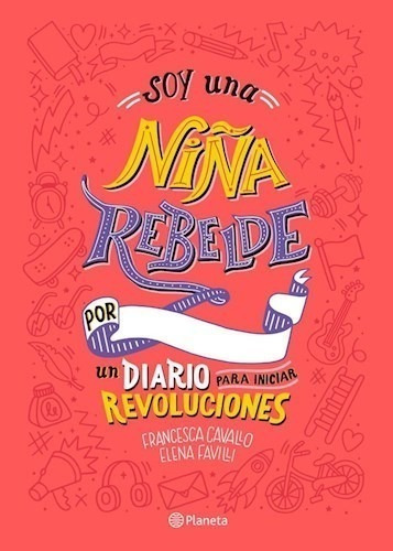 Soy Una Niña Rebelde - Un Diario Para Iniciar Revoluciones