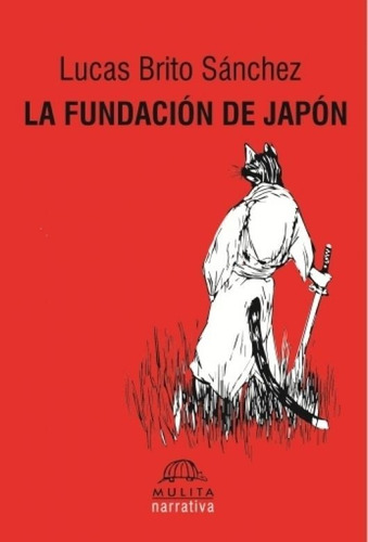 La Fundación De Japón - Lucas Brito Sánchez - Mulita - Lu Re