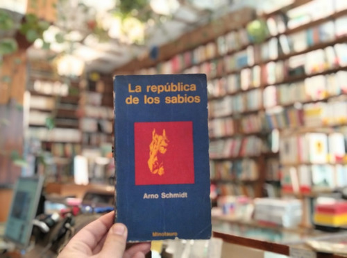 La República De Los Sabios. Arno Schmidt.