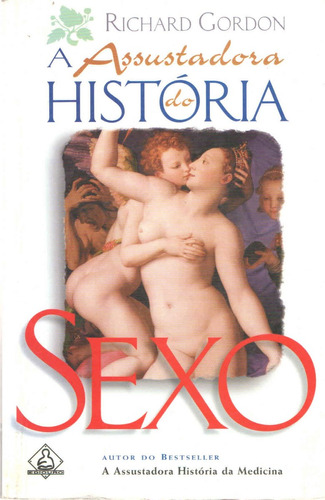 A Assustadora História Do Sexo - Richard Gordon - Sátira