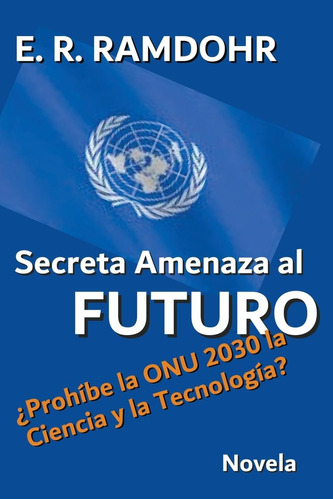 Libro: Secreta Amenaza Al Futuro (spanish Edition)