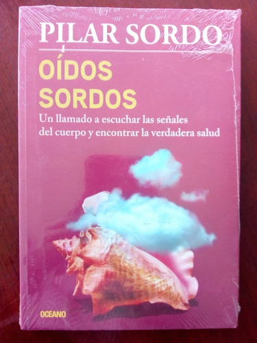 Oídos Sordos. Un Llamados A Escuchar.. Pilar Sordo. Océano.