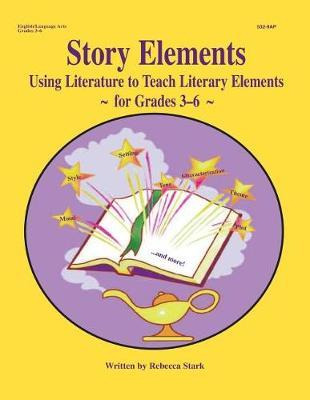 Libro Story Elements : Grades 3-6: Using Literature To Te...