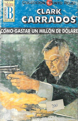 Cómo Gastar Un Millón De Dólares / Clark Carrados