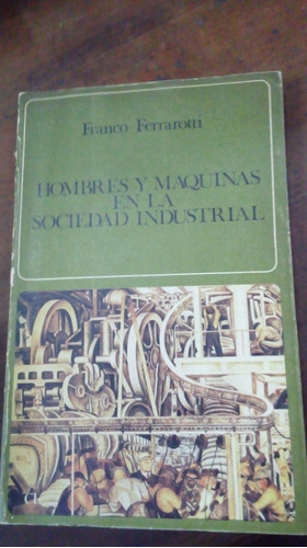 Libro Hombres Y Maquinas En La Sociedad Industrial