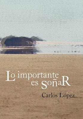 Libro Lo Importante Es So Ar - Carlos L Pez