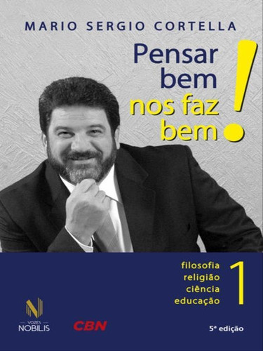 Pensar Bem Nos Faz Bem! Vol. 1