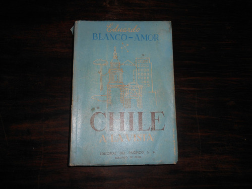 Chile A La Vista.                       Eduardo Blanco-amor.