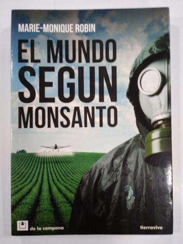 El Mundo Según Monsanto - Marie-monique Robin (e4) (Usado)