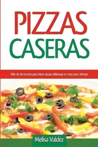 Pizzas Caseras, De Melisa Valdez. Editorial Editorial Imagen, Tapa Blanda En Español