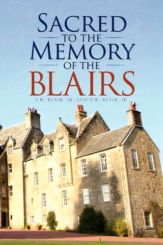 Sacred To The Memory Of The Blairs, De Thomas William Blair. Editorial Xlibris Corporation, Tapa Blanda En Inglés