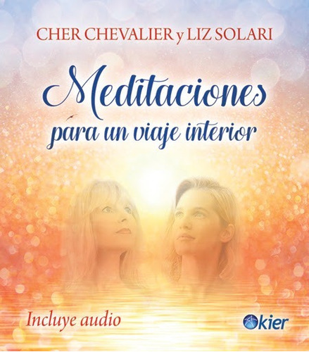 Meditaciones para un Viaje Interior, de Cher Chevalier. Editorial Kier, tapa dura en español