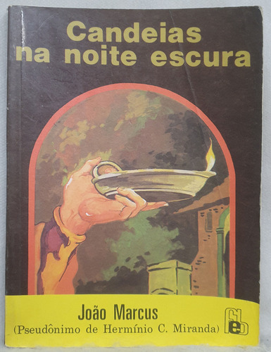 Livro Candeias Na Noite Escura - João Marcus - Hermínio C. Miranda - Editora Feb (Usado)