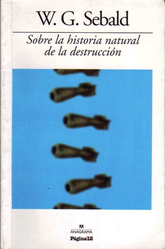 Sobre La Historia Natural De La Destrucción - W G Sebald