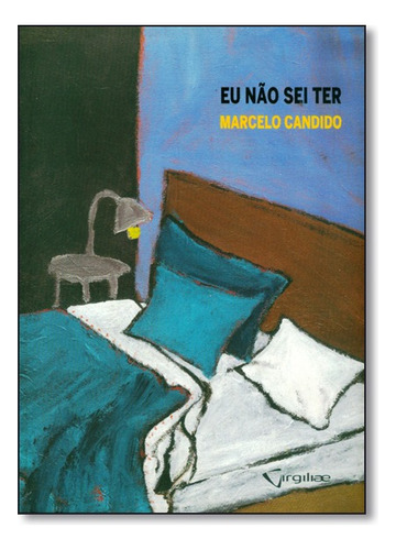 Eu Não Sei Ter, De Marcelo Candido. Editora Livros De Safra Em Português