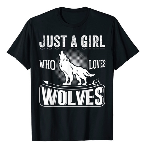 Just A Girl Who Loves Wolves - Camiseta De Regalo Con Diseno