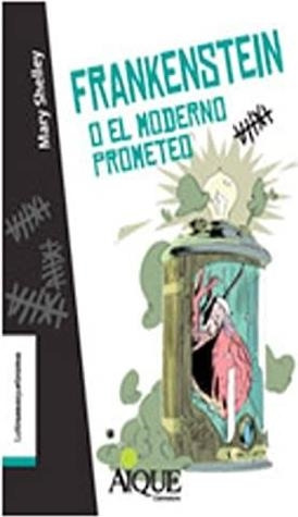 Frankenstein O El Moderno Prometeo- Aique - Shelley, Mary