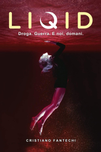 Libro: Liqid: Droga. Guerra. E Noi, Domani. (italian Edition