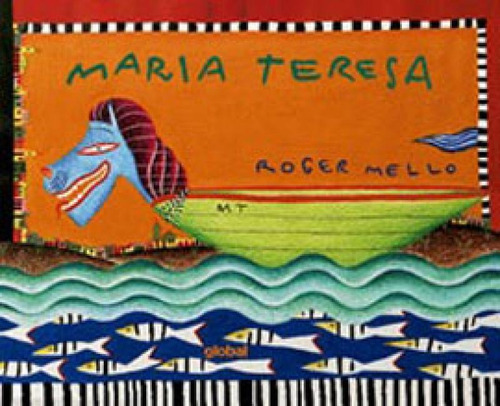 Maria Teresa, De Mello, Roger. Global Editora, Capa Mole, Edição 3ª Edição - 2019 Em Português