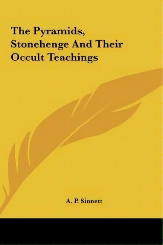 The Pyramids, Stonehenge And Their Occult Teachings, De A P Sinnett. Editorial Kessinger Publishing, Tapa Dura En Inglés