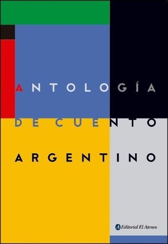Antologia De Cuento Argentino - Cortazar - El Ateneo - A575