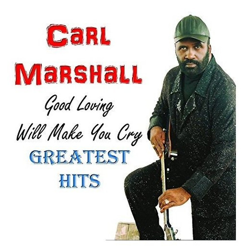 Cd Good Loving Will Make You Cry, Gh - Marshall,carl
