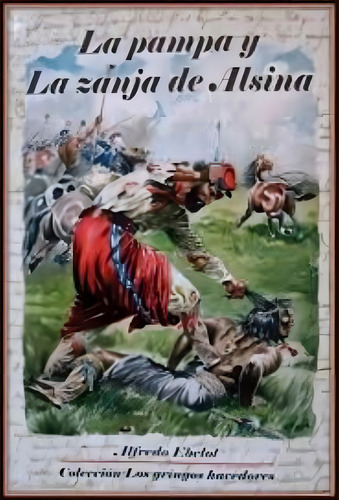 Pampa Y La Zanja De Alsina, La, De Ebelot, Alfredo. Editorial Distr.quevedo De Ediciones, Tapa Encuadernación En Tapa Blanda O Rústica En Español, 2015