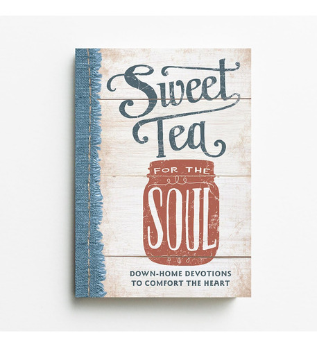 Libro: Sweet Tea For The Soul: Down-home Devotions To The To