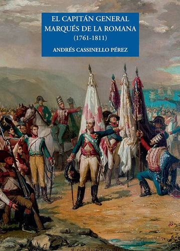 El CapitÃÂ¡n General MarquÃÂ©s de la Romana (1761-1811), de Cassinello Pérez, Andrés. Editorial Doce Calles, tapa blanda en español